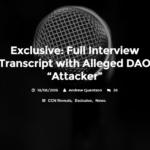 Exclusive: Full Interview Transcript with Alleged DAO “Attacker”